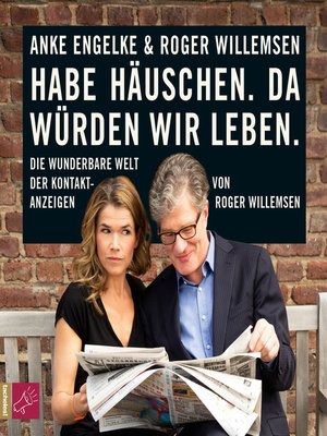 cover image of Habe Häuschen. Da würden wir leben.--Die wunderbare Welt der Kontaktanzeigen